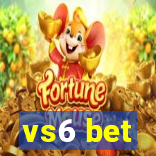 vs6 bet